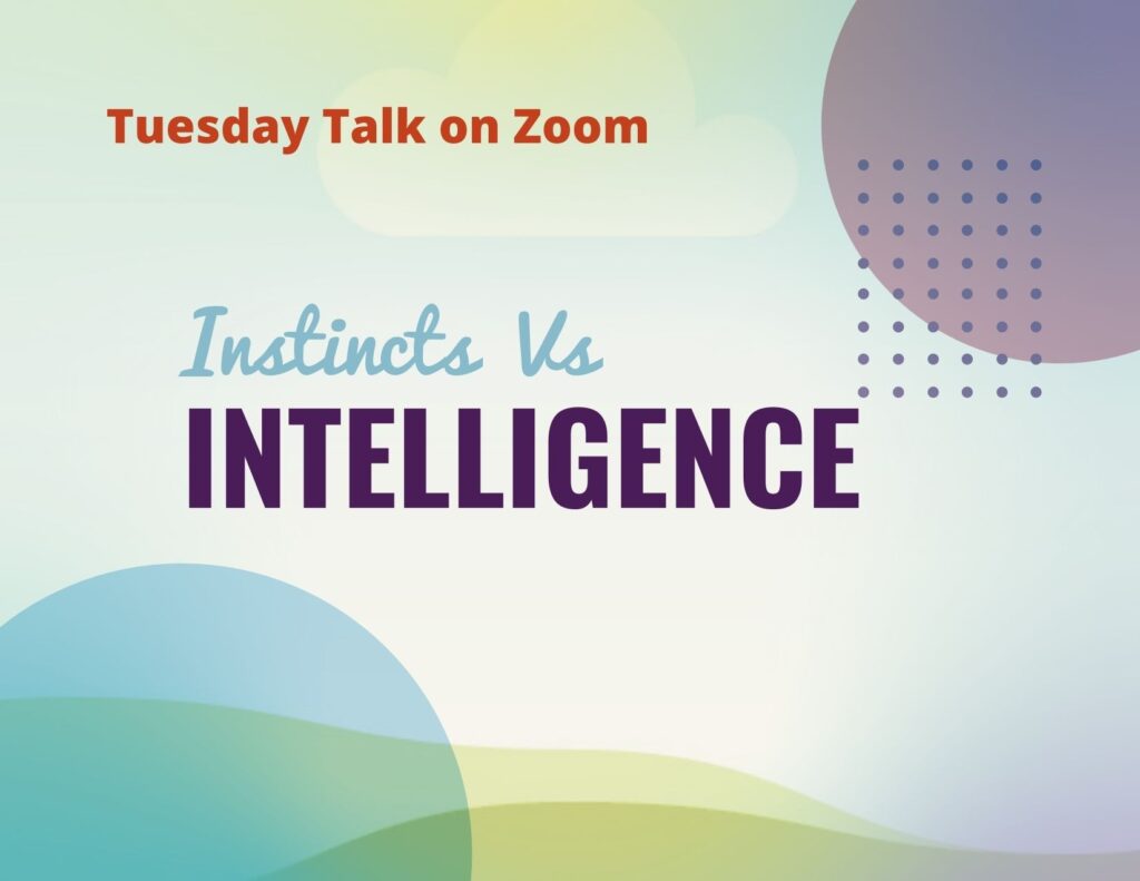 Instinct versus Intelligence Join Us Online Anubhuti