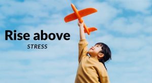 Read more about the article Rise Above Stress~ Special Event Online